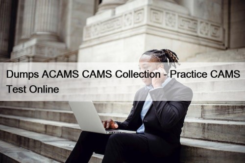 Dumps ACAMS CAMS Collection - Practice CAMS Test ...